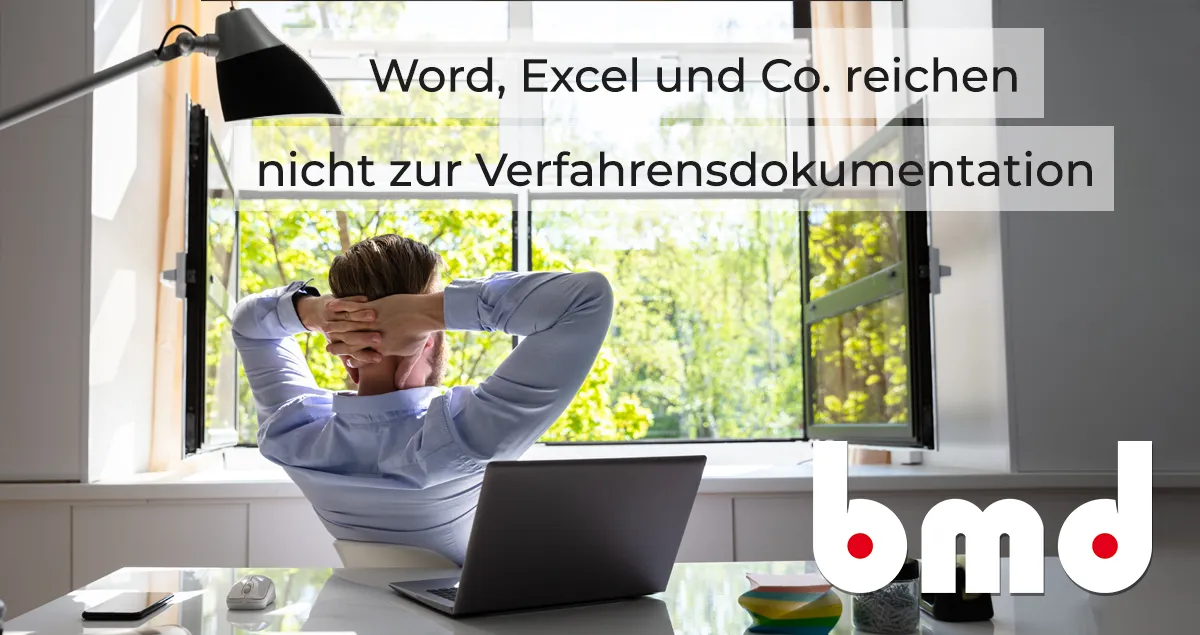 Word, Excel und Co. reichen nicht zur Verfahrensdokumentation